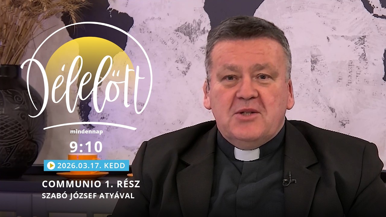 Communio 1. rész – Szabó József atyával - 2026.03.17.