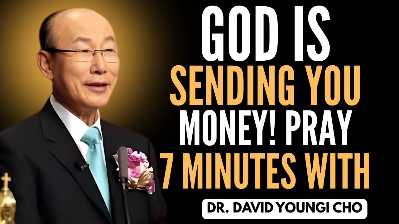 💰 God Is Sending You Money! Pray 7 Minutes with | Dr. David Yonggi Cho