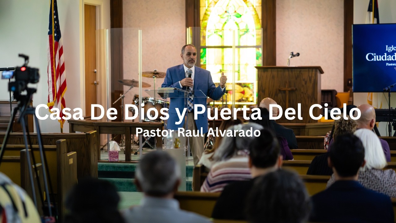Casa De Dios y Puerta Del Cielo | Genesis 28:16 | Pastor Raul Alvarado