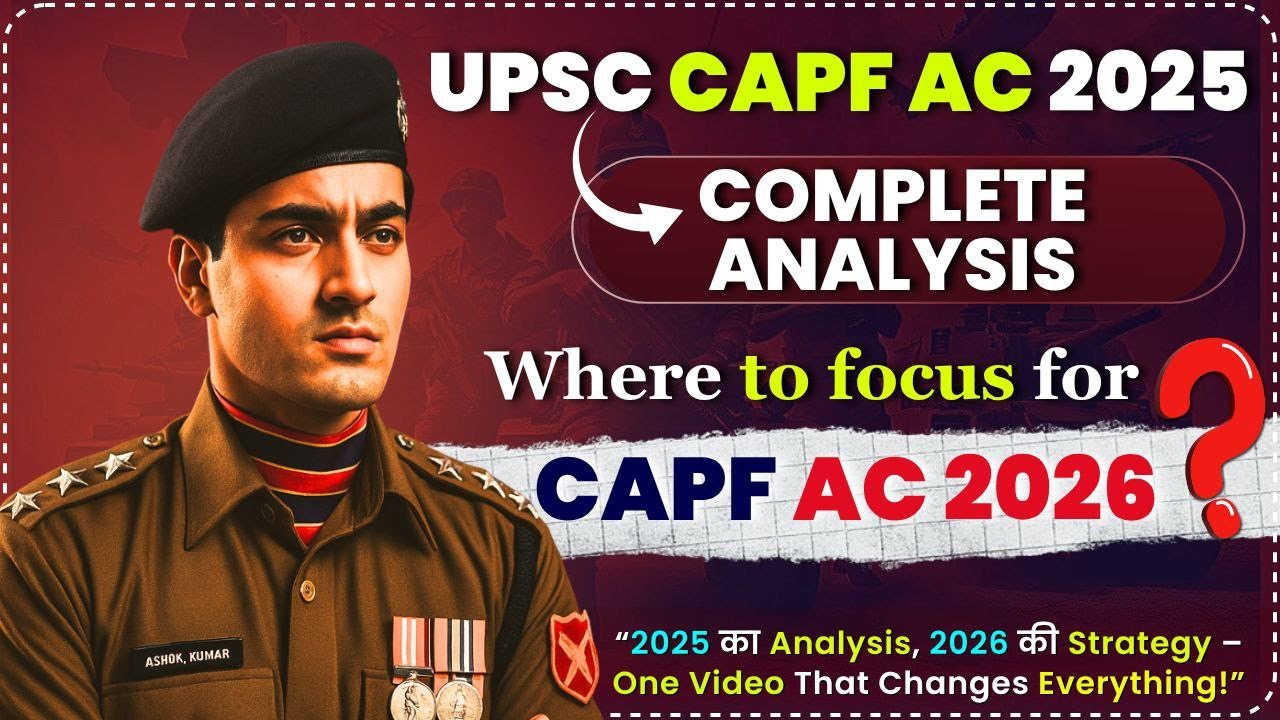 Complete Analysis of UPSC CAPF 2025 | Key Focus Areas for CAPF AC 2026 🚨
