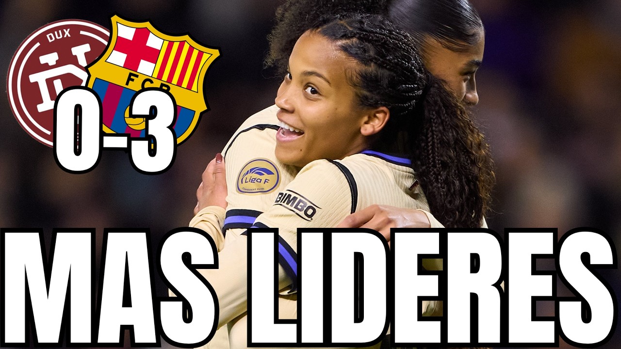 EL BAR&Ccedil;A GANA COMODAMENTE AL DUX LOGRO&Ntilde;O, LA COLEGIADA ROBA CLARO PENALTI 🔵 DUX LOGRO&Ntilde;O 0 BAR&Ccedil;A 3