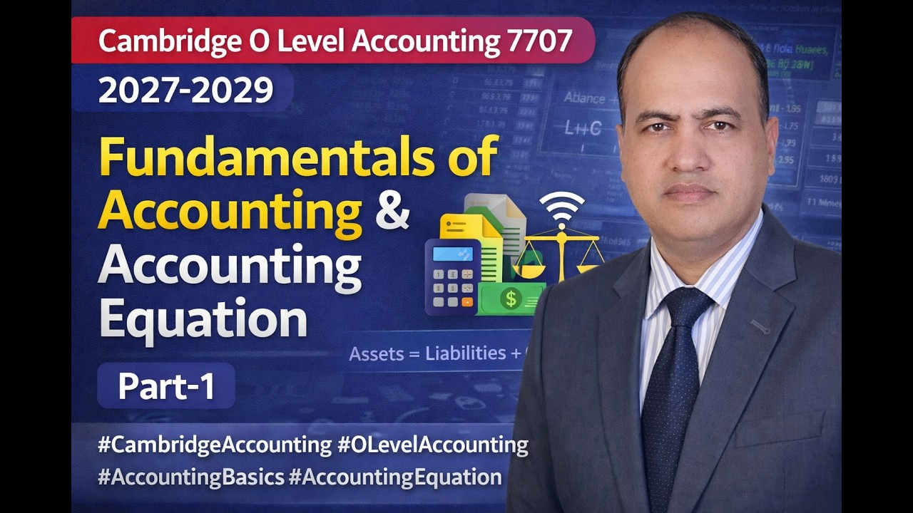 O Level Accounting 7707 (2027-29) | Fundamentals of Accounting & Accounting Equation Explained | P-1