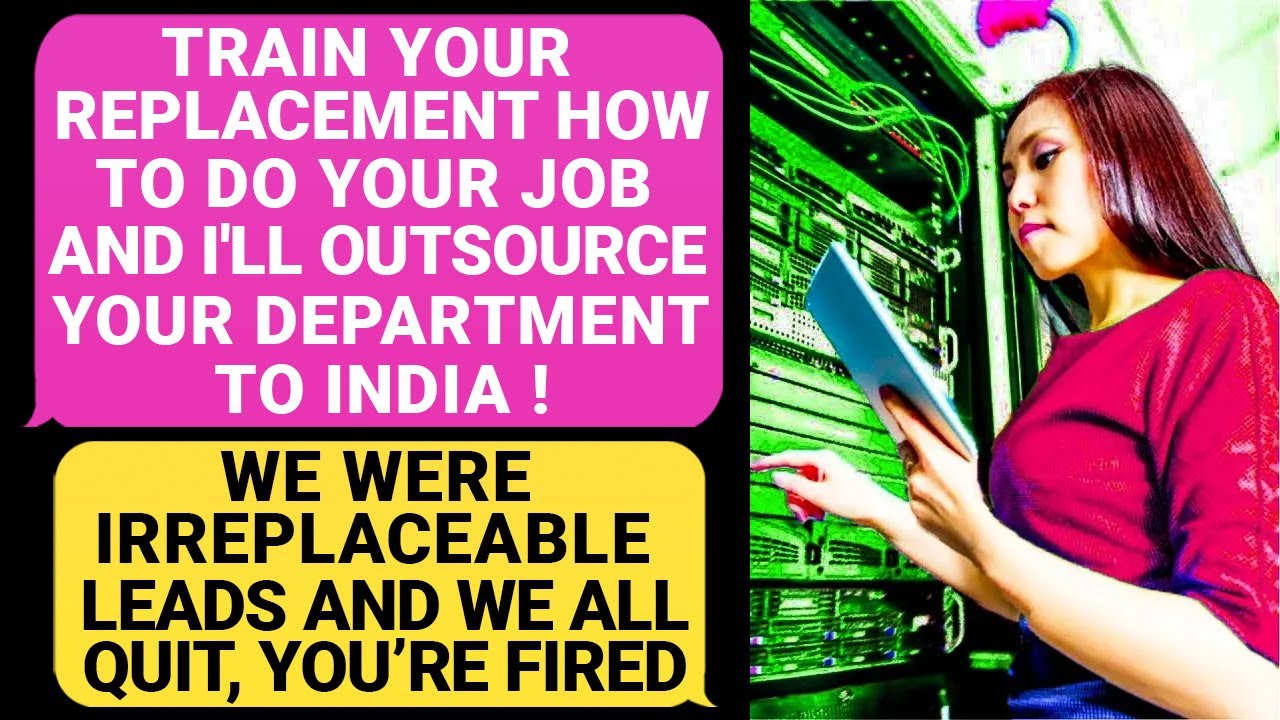 New Boss Tries To OUTSOURCE Our Department to INDIA ! Demands To TRAIN our Cheap Replacement r/EP