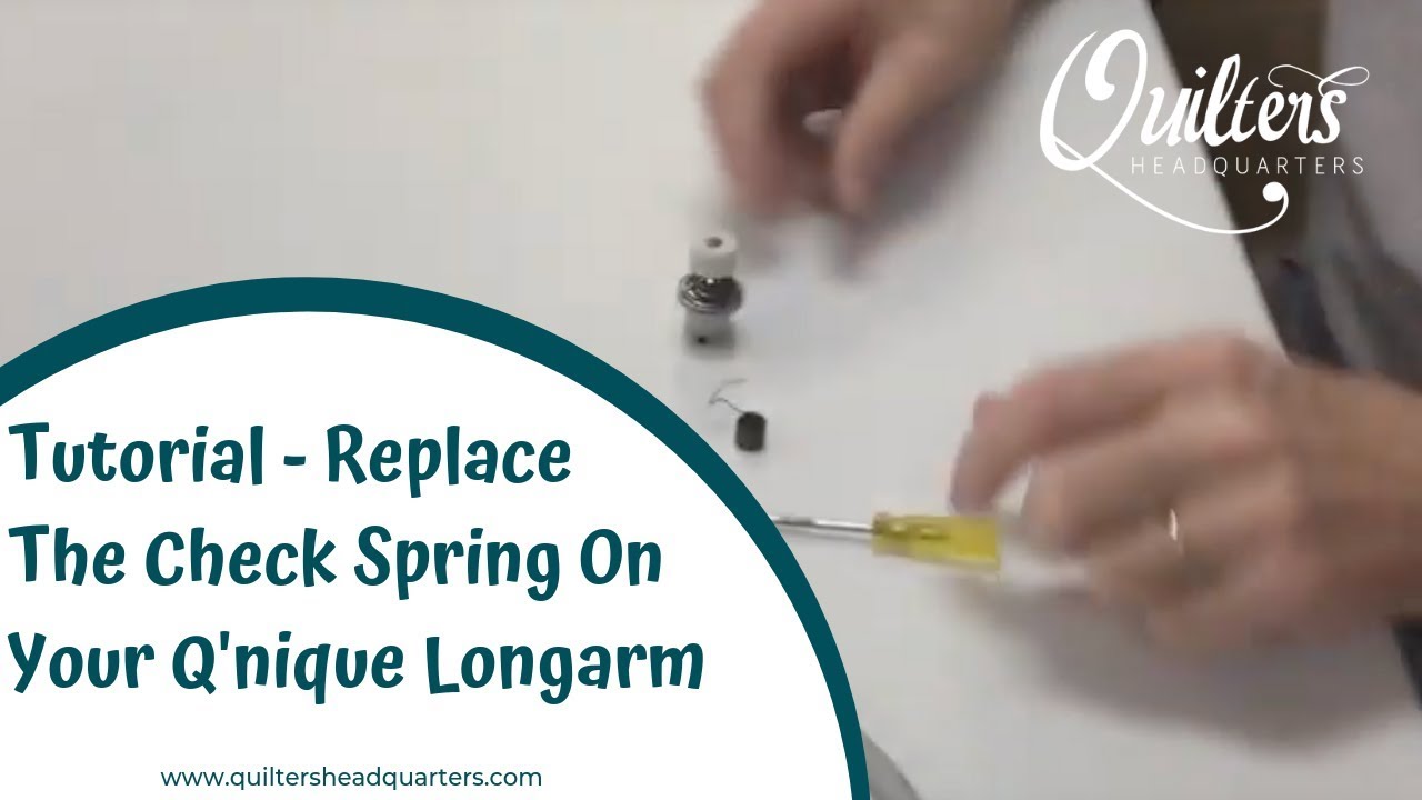 Tutorial - Replace The Check Spring On Your Q'nique Longarm -  Quilters Headquarters - 605-334-1611