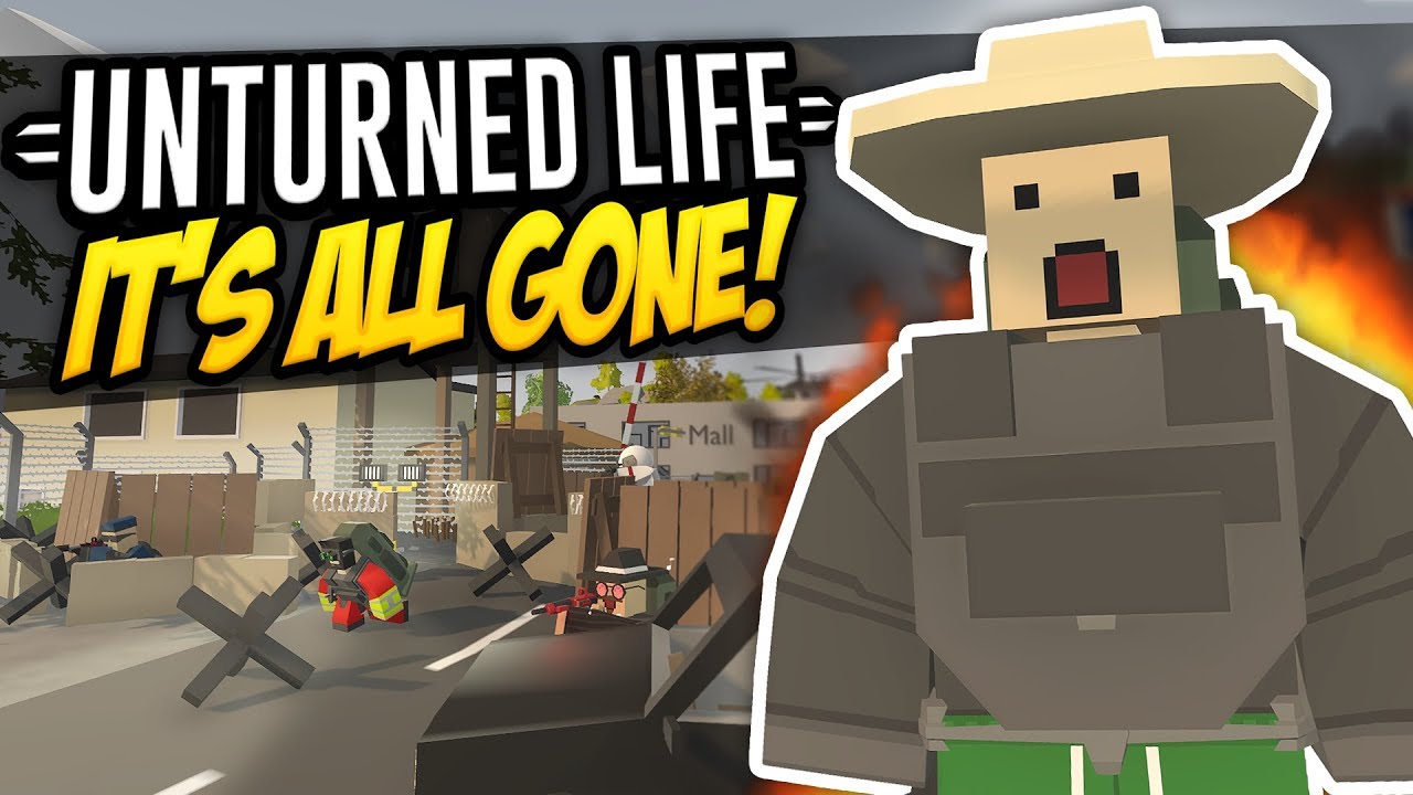 IT'S ALL GONE - Unturned Life Roleplay #438