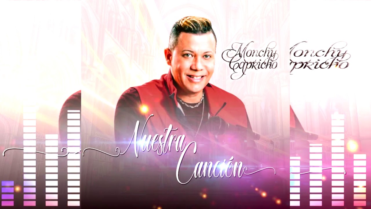 Nuestra Canción - Monchy Capricho