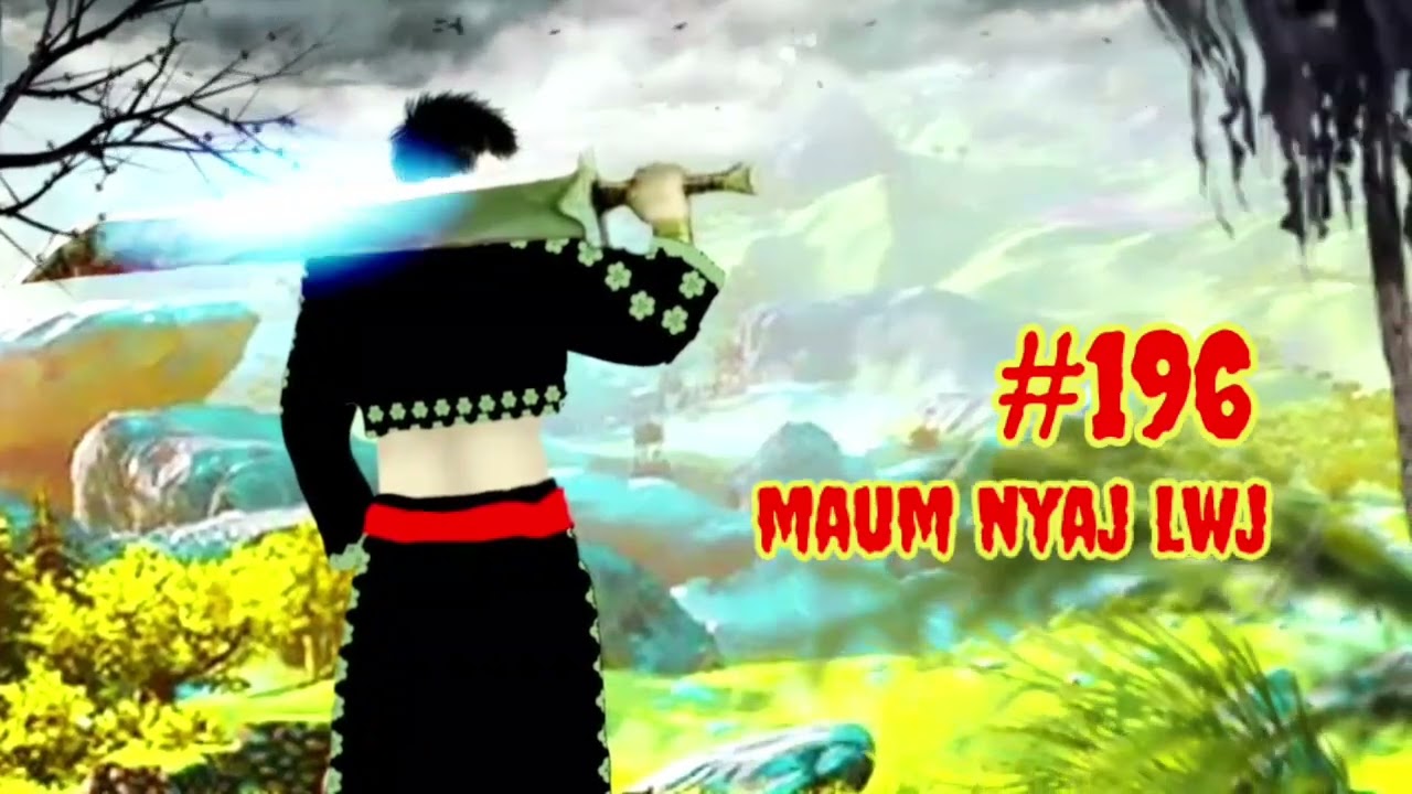Maum nyaj lwj part 196