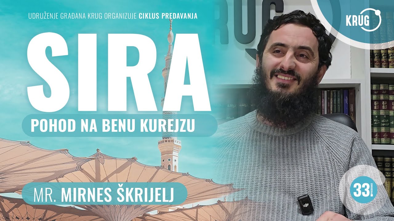 Sira 33. dio – Pohod na Benu Kurejzu– mr. Mirnes Škrijelj