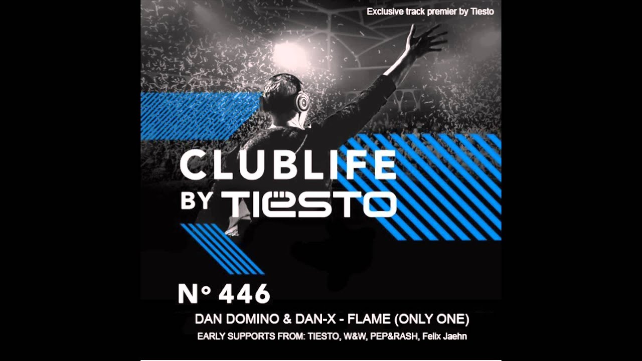 Dan Domino & Dan-X - Flame (Only One) PREMIERED BY TIESTO - Club Life 446 RADIO RIP -