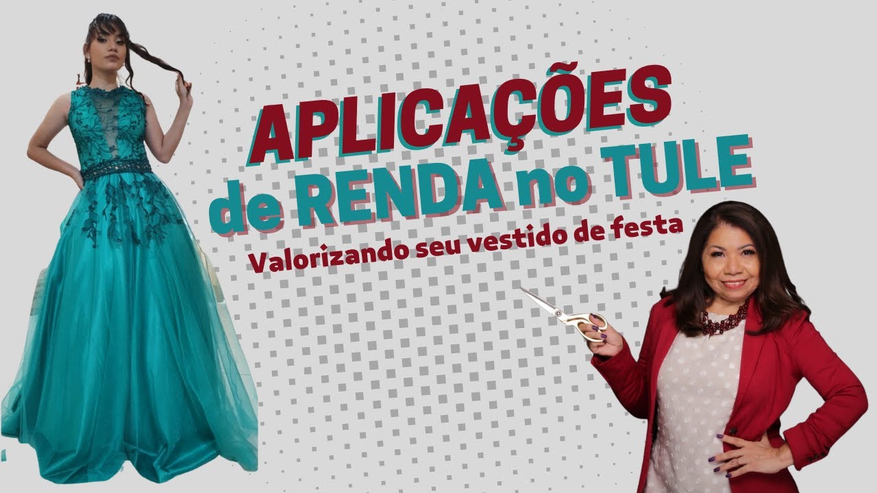 COMO FAZER APLICAÇÕES DE RENDA NO TULE | Vestidos de Festa que arrasam e valorizam seu trabalho
