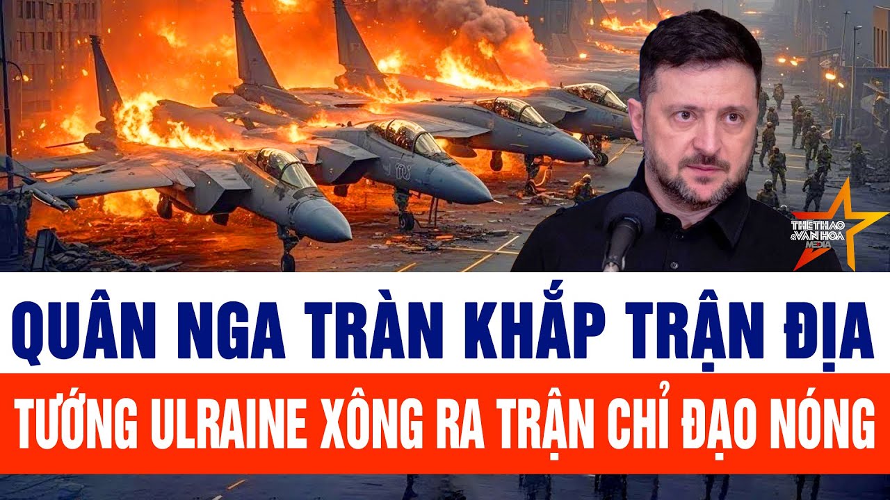 Thế giới hôm nay 1/2: Quân Nga tràn khắp trận địa, Tướng Ulraine xông ra trận chỉ đạo nóng