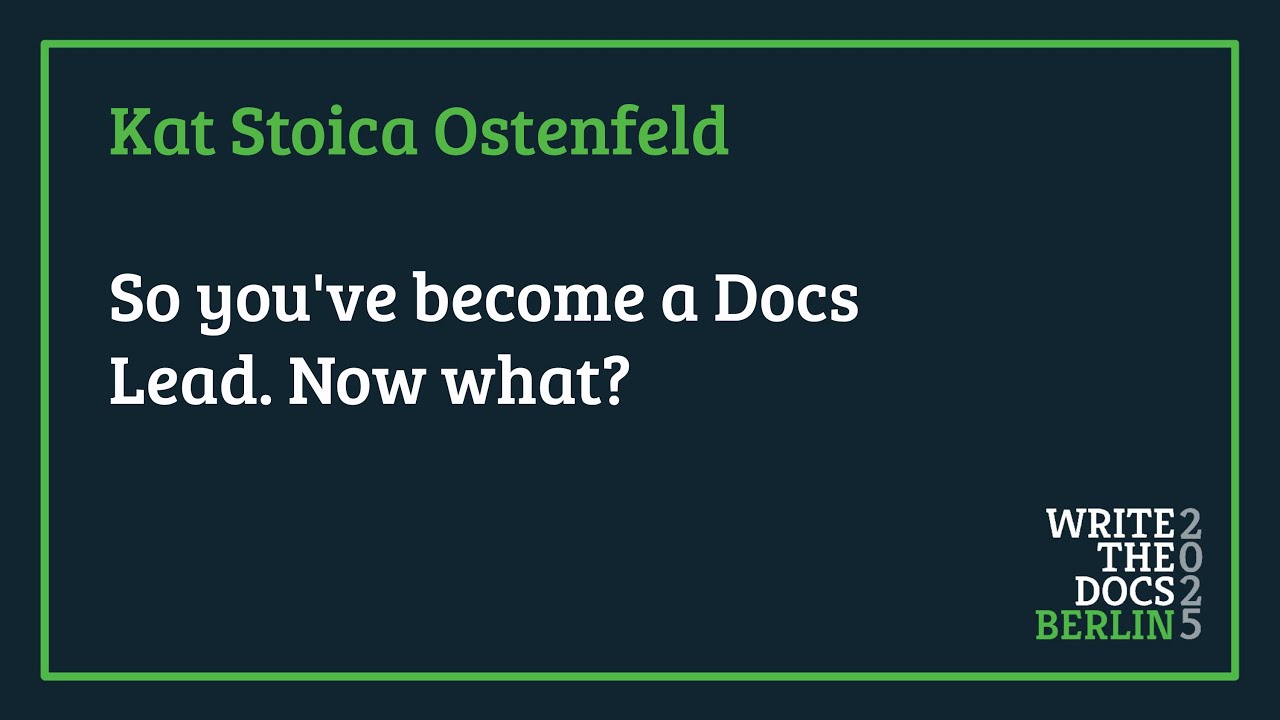 Kat Stoica Ostenfeld - So you've become a Docs Lead. Now what?