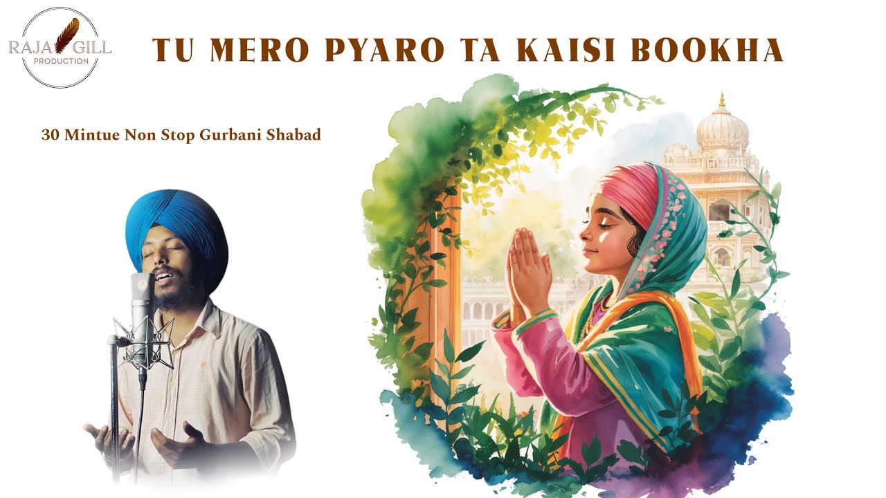 TU MERO PYARO TA KAISI BOOKHA - Rajvinder Singh ( Raja Gill ) - Latest Gurbani Shabad 2025 