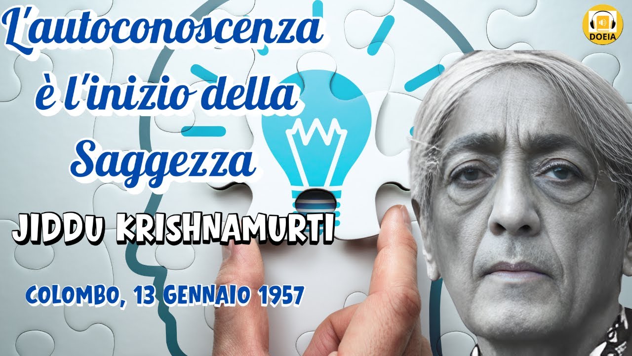 L'autoconoscenza &egrave; l'inizio della saggezza. Discorso di J.Krishnamurti a Colombo il 13 gennaio 1957