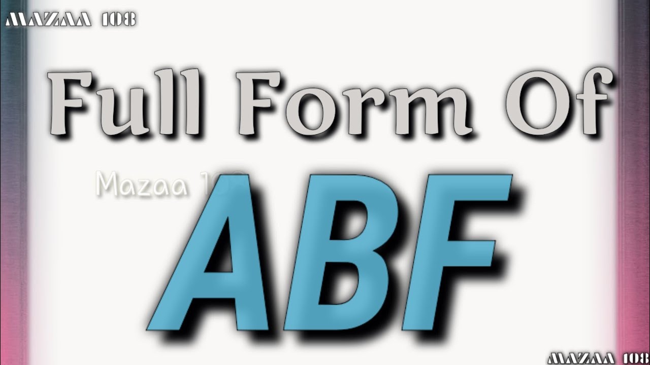 Full Form of ABF | ABF full form | Full Form ABF | ABF Stands for | ABF का फुल फॉर्म | What is ABF
