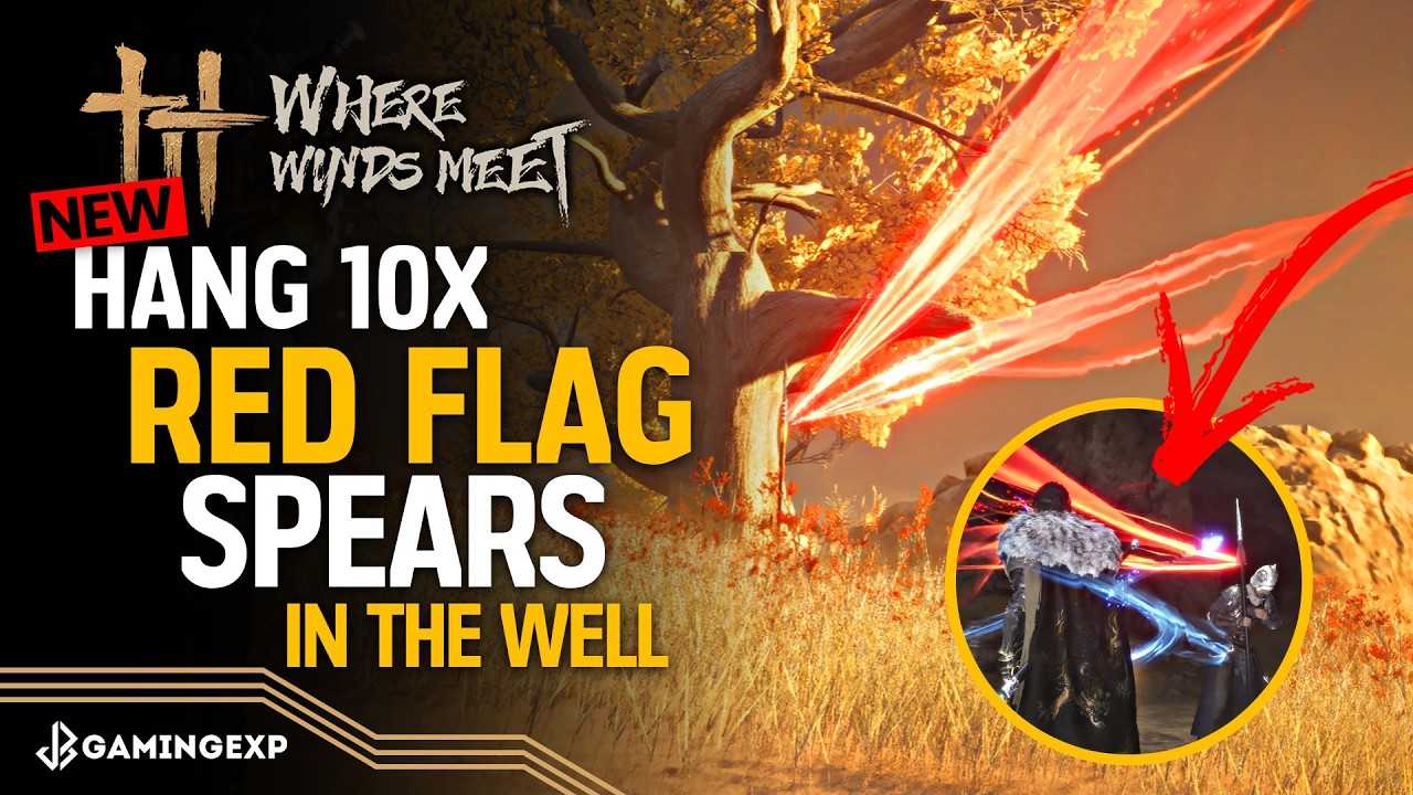 Wellspring of Stories Secret Chests & Achievement - Hang 10x Red Flag Spears - Where Winds Meet 1.4
