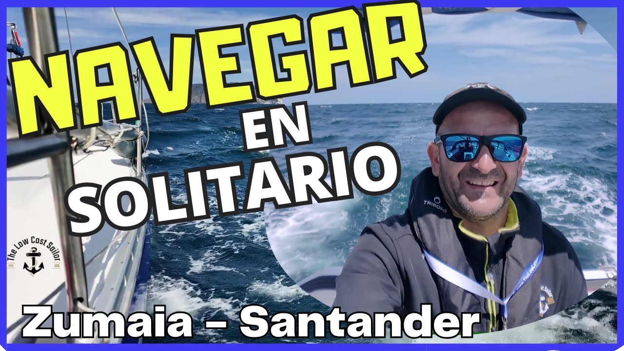 EP87 - Disfrutar navegando en solitario  por la costa Cantábrica. Zumaia - Santander