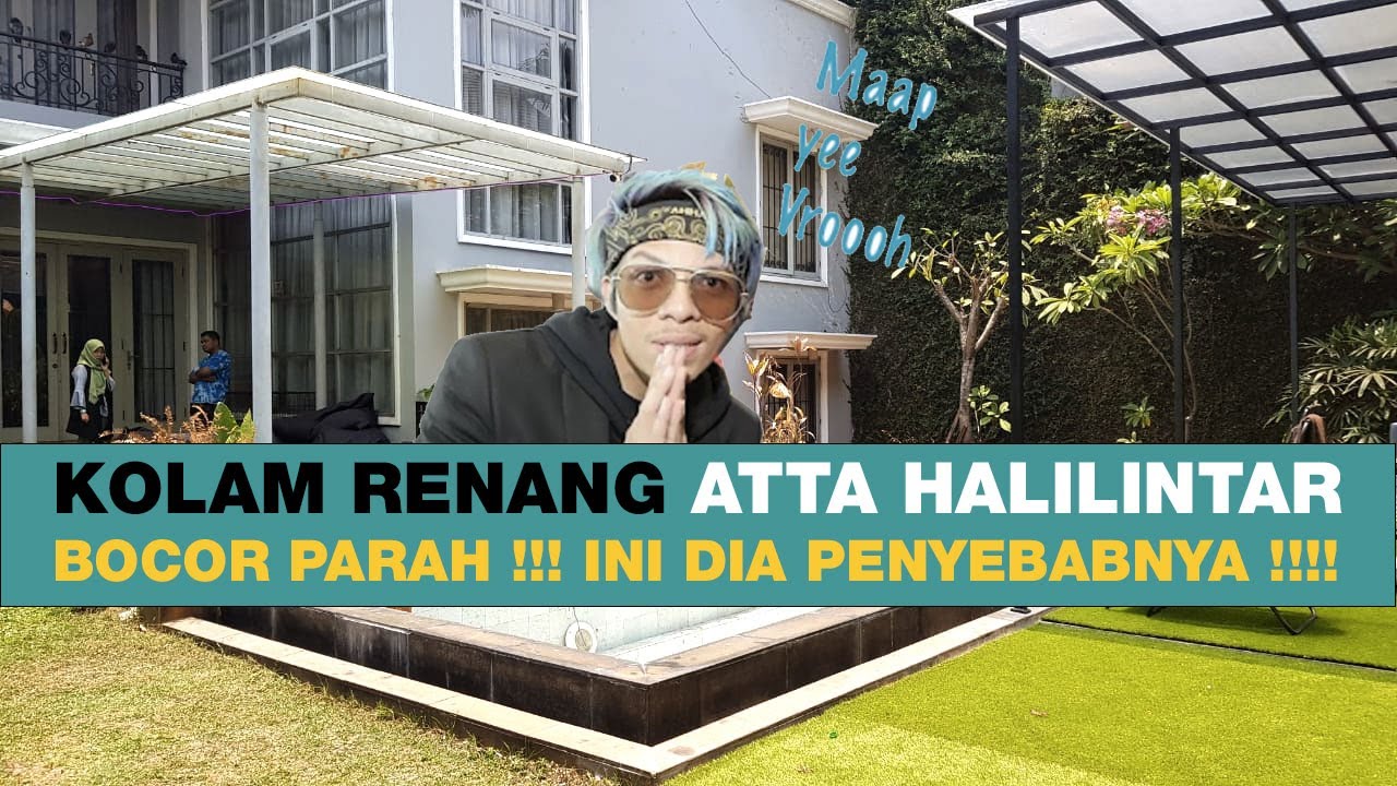 KOLAM RENANG ATTA HALILINTAR BOCOR PARAH !!! INI DIA PENYEBABNYA