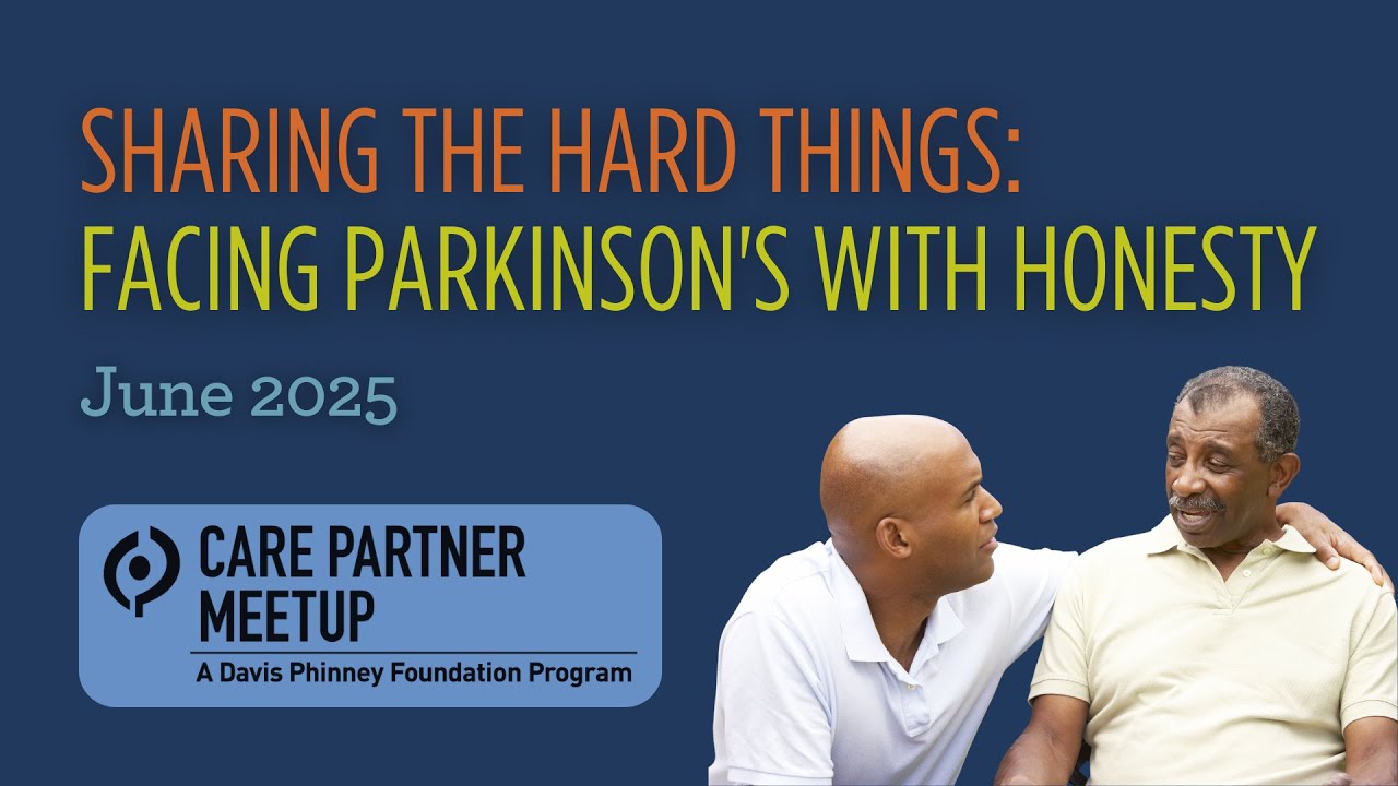 Sharing the Hard Things: Facing Parkinson's With Honesty: Care Partner Meetup - June 2025