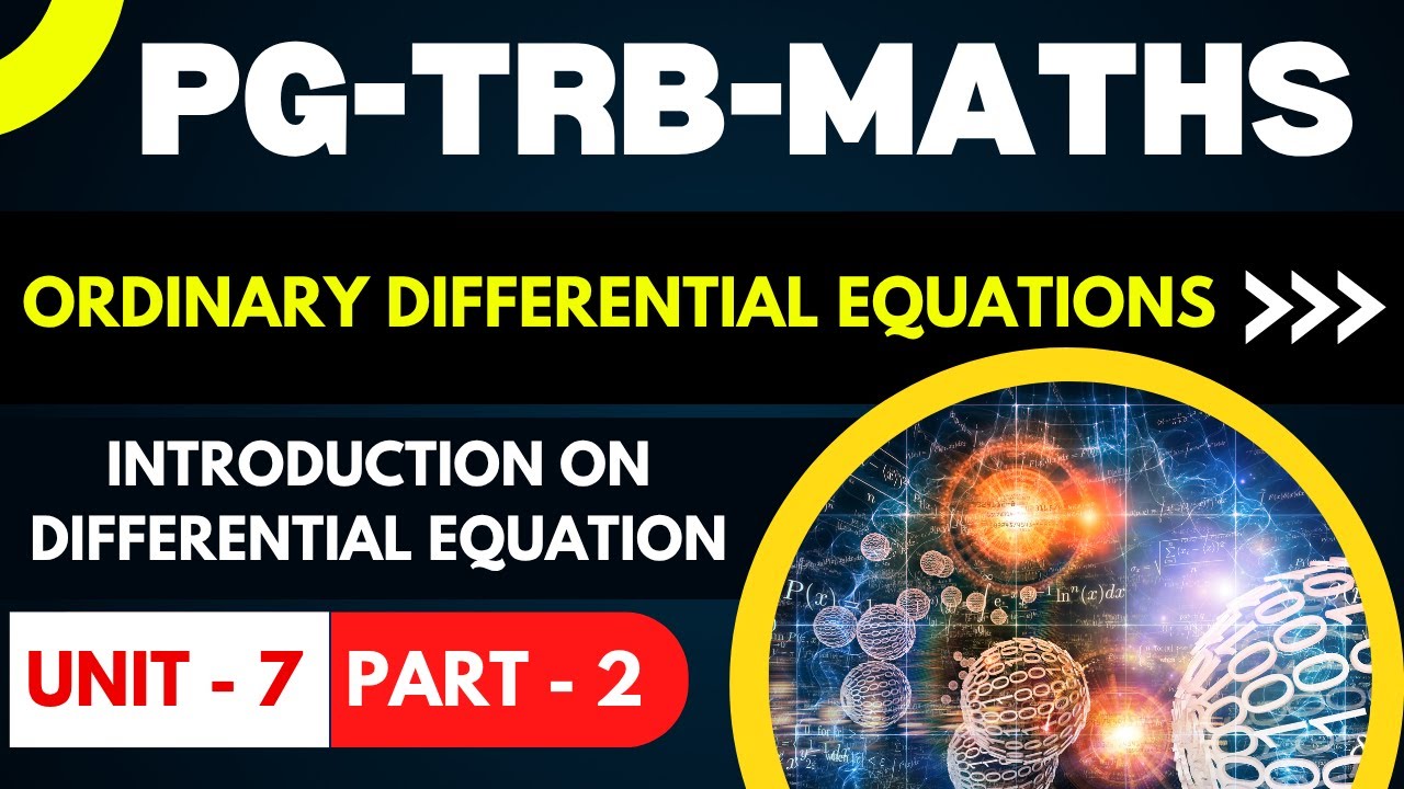 PG-TRB-MATHS-ORDINARY DIFFERENTIAL EQUATIONS - INTRODUCTION DIFFERENTIAL EQUATION UNIT - 7 - PART -2