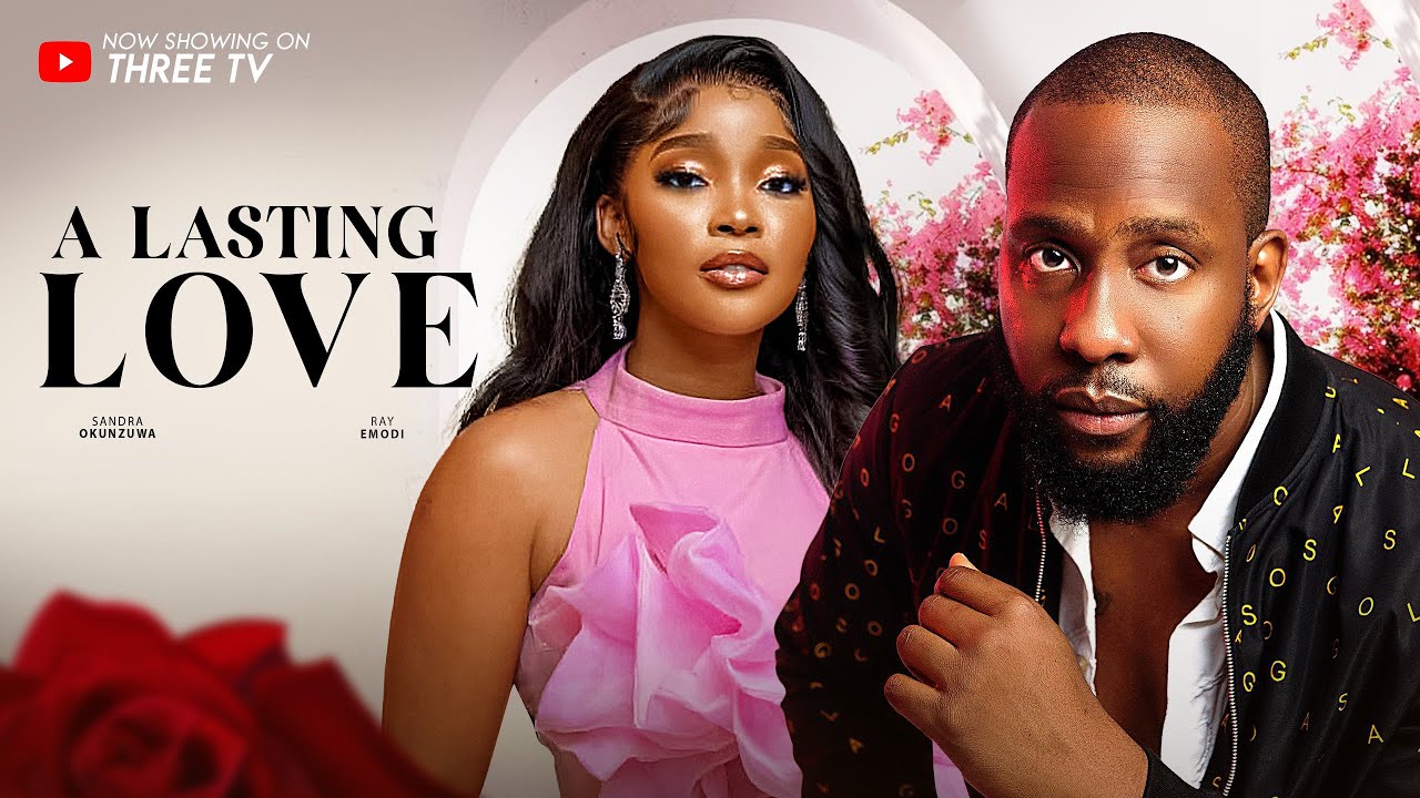 A LASTING LOVE | RAY EMODI | SANDRA OKUNZUWA | ISHA ABUBAKAR | NIGERIAN MOVIES