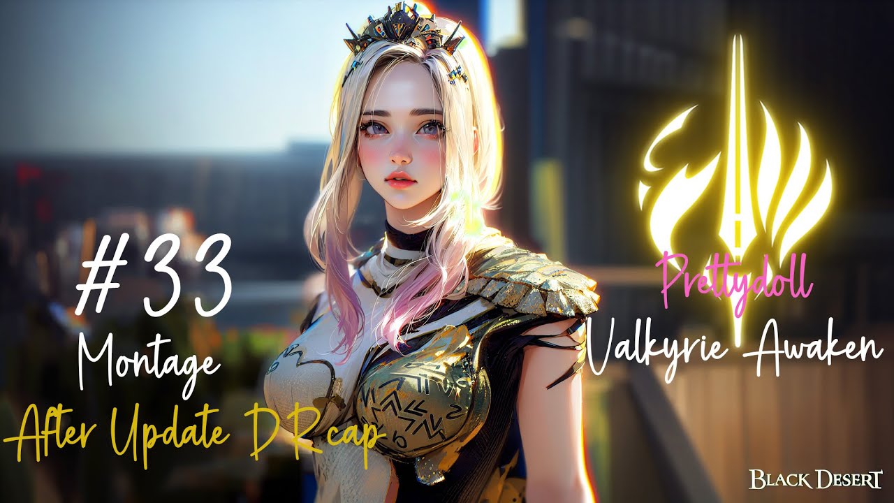 #BDO Valkyrie Awaken Montage ep.33