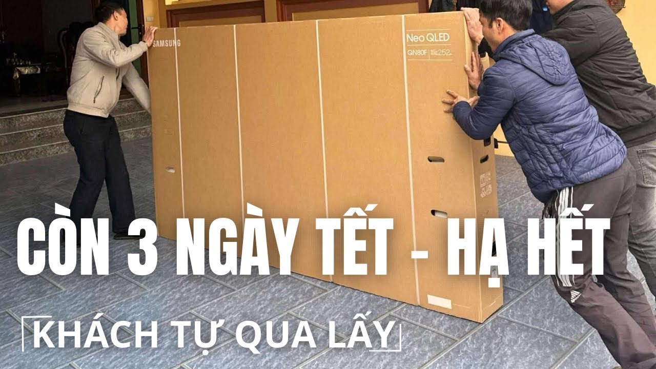 Áp Tết 3 Ngày: Khách Không Chờ Giao, Tới Chở Tivi Về Luôn – Giá TCL Xiao Mi & Samsung Đang Giảm Sâu