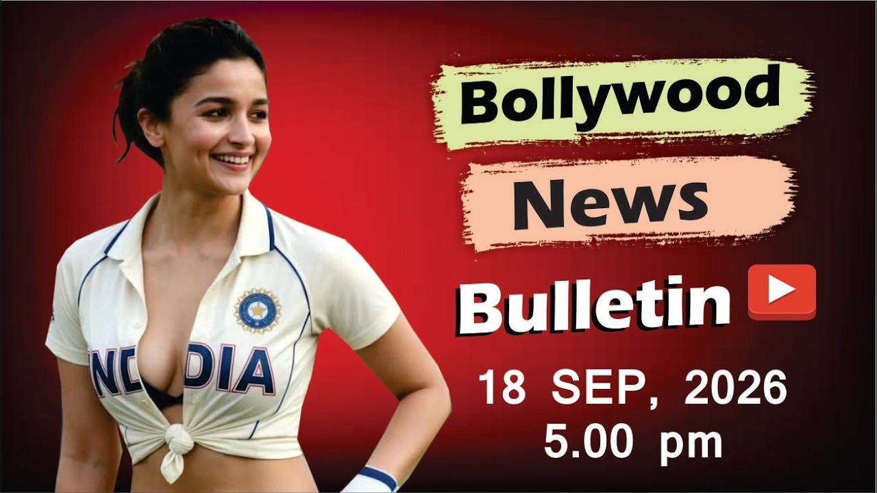 Bollywood Latest News | Alia Bhatt  | Ranbir Kapoor | Shah Rukh Khan | Salman | 18 Sep 2026 | 5 Pm