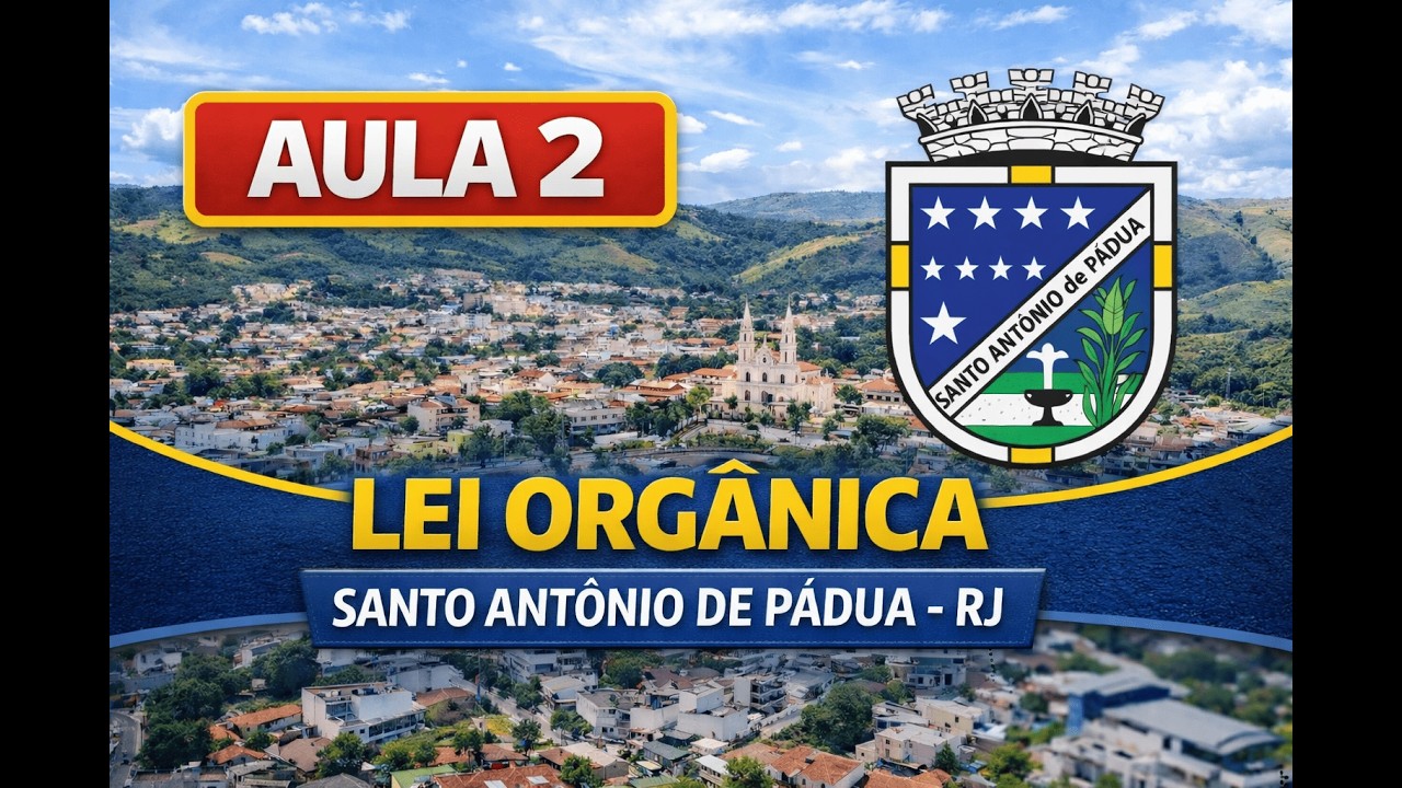AULA 2 - LEI ORGÂNICA - SANTO ANTÔNIO DE PÁDUA - RJ