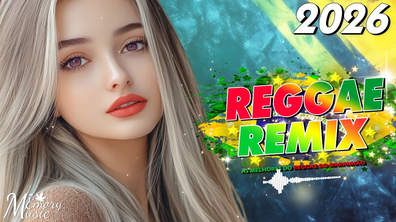 REGGAE DO MARANHÃO 2026 💥 MÚSICA REGGAE REMIX 💥 Seleção Top Reggae Internacional 2026