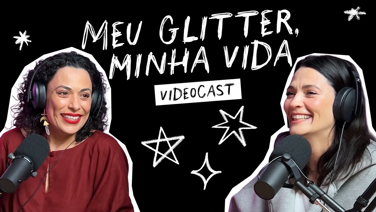 Meu glitter, minha vida: o retorno - com Fabi Gomes e Vanessa Rozan