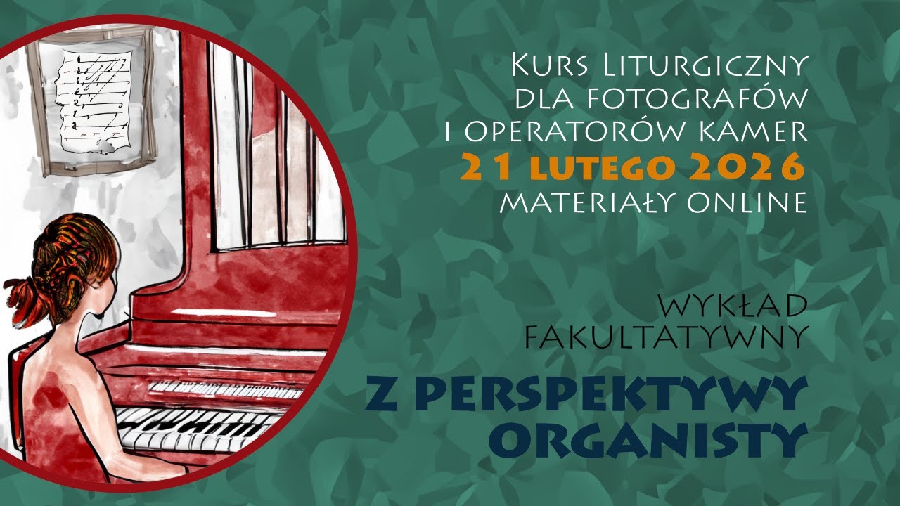 Kurs liturgiczny 21 lutego 2026 | Z perspektywy organisty