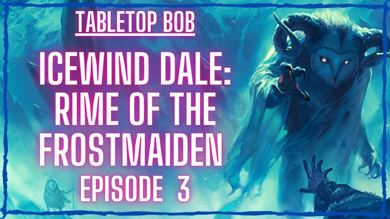 Icewind Dale: Rime of the Frostmaiden | Episode 3 