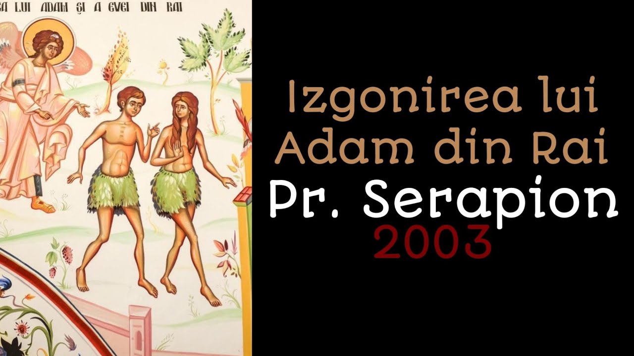 Izgonirea lui Adam din Rai - Pr Serapion 2003