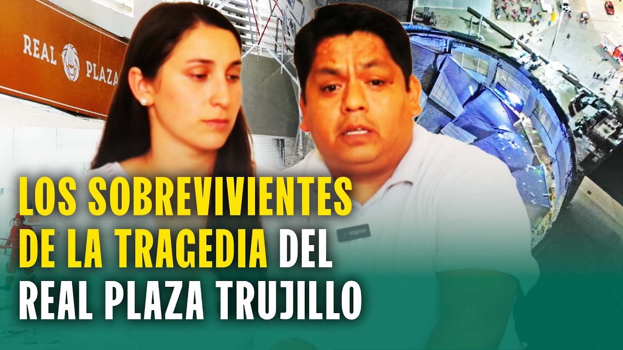 Testimonios de los sobrevivientes de la tragedia en el Real Plaza Trujillo: 
