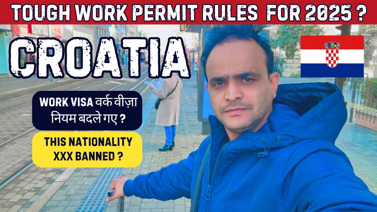 Croatia's Shocking New Work Permit Rules 2025 ! क्रोएशिया ने वर्क परमिट नियमों को कड़ा किया ?