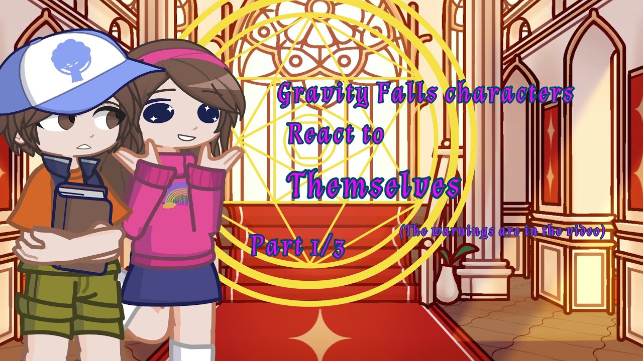 Gravity Falls characters Rect to Themselves (Part 1/3) *The warnings are in the video*