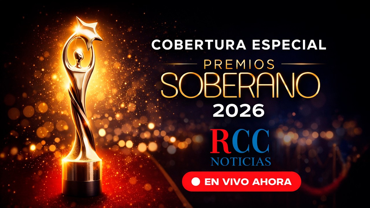 COBERTURA ESPECIAL PREMIOS SOBERANO 2026 - RCC NOTICIAS