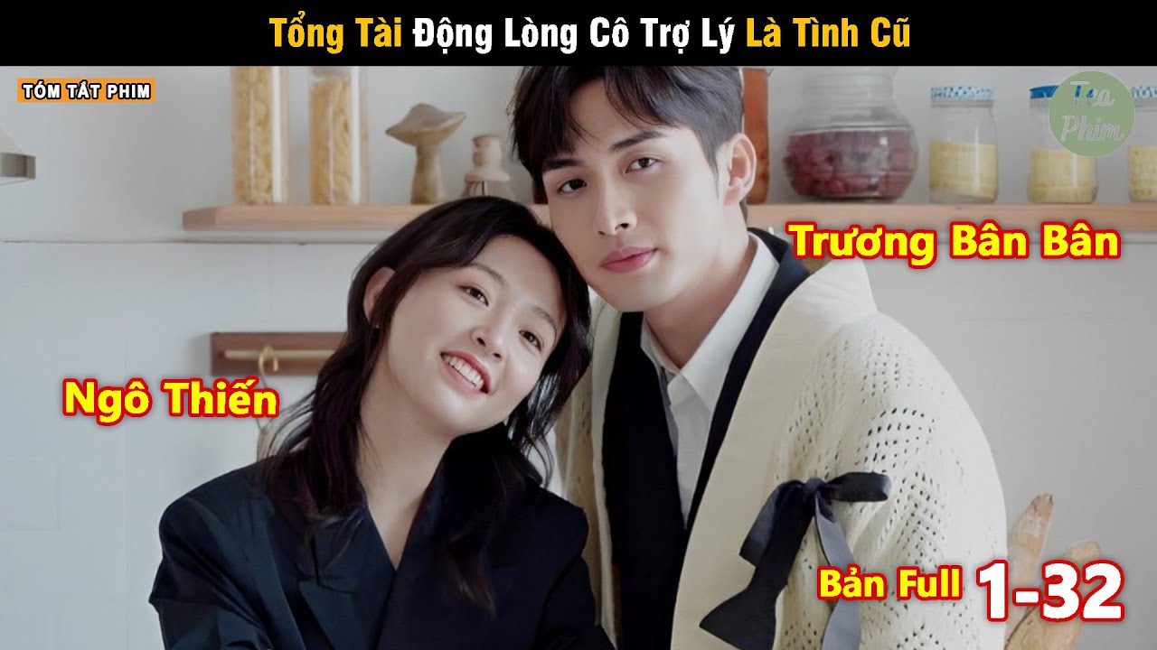 Review Phim: Tổng Tài Động Lòng Cô Trợ Lý Là Tình Cũ | Ba Phần Hoang Dã | Bản Full | Trương Bân Bân
