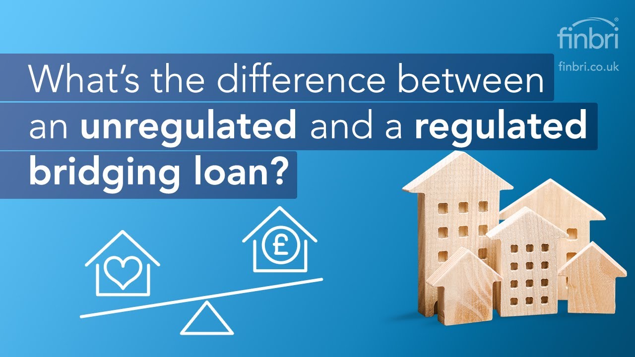 What's the difference between an unregulated & a regulated bridging loan? | Finbri
