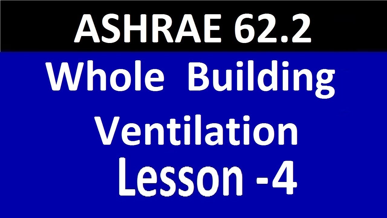 ASHRAE 62.2 - Lesson -4 - Whole Building Ventilation