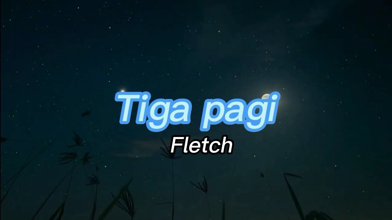 Tiga pagi - Fletch Lyric🎶