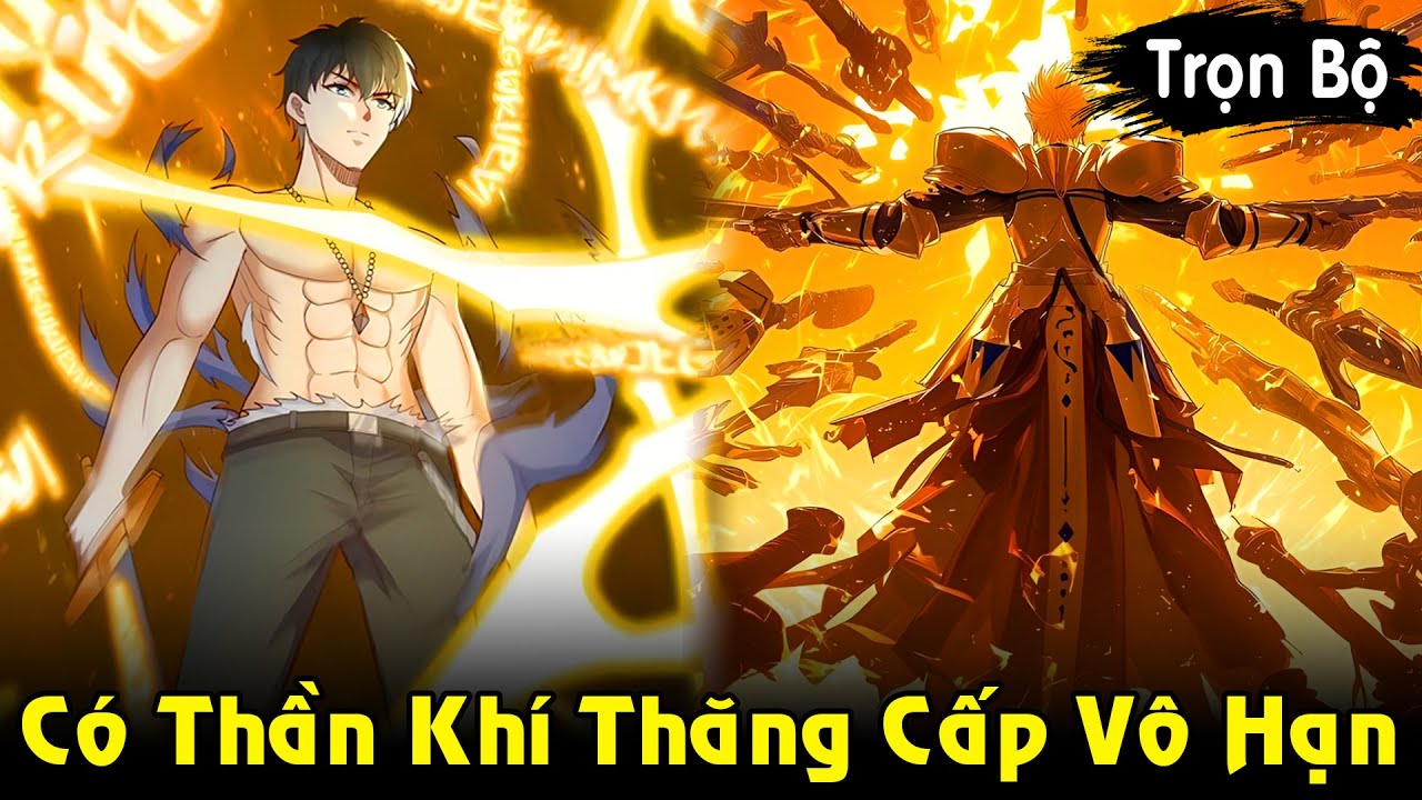 Full Trọn Bộ | Kẻ Có Thần Khí Thăng Cấp Vô Hạn, Trở Thành Chiến Thần Top 1 Sever | Review Truyện