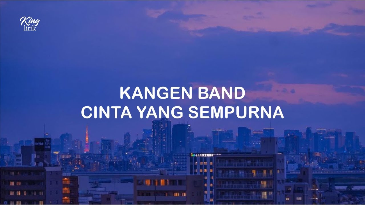 LIRIK KANGEN BAND CINTA YANG SEMPURNA