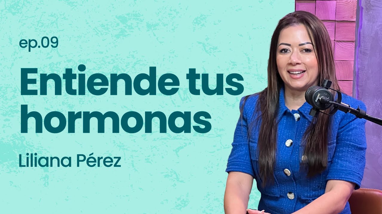 ¡Si regulas tus hormonas, regulas tu vida! Liliana Pérez l Ep.10 Frente Al Espejo