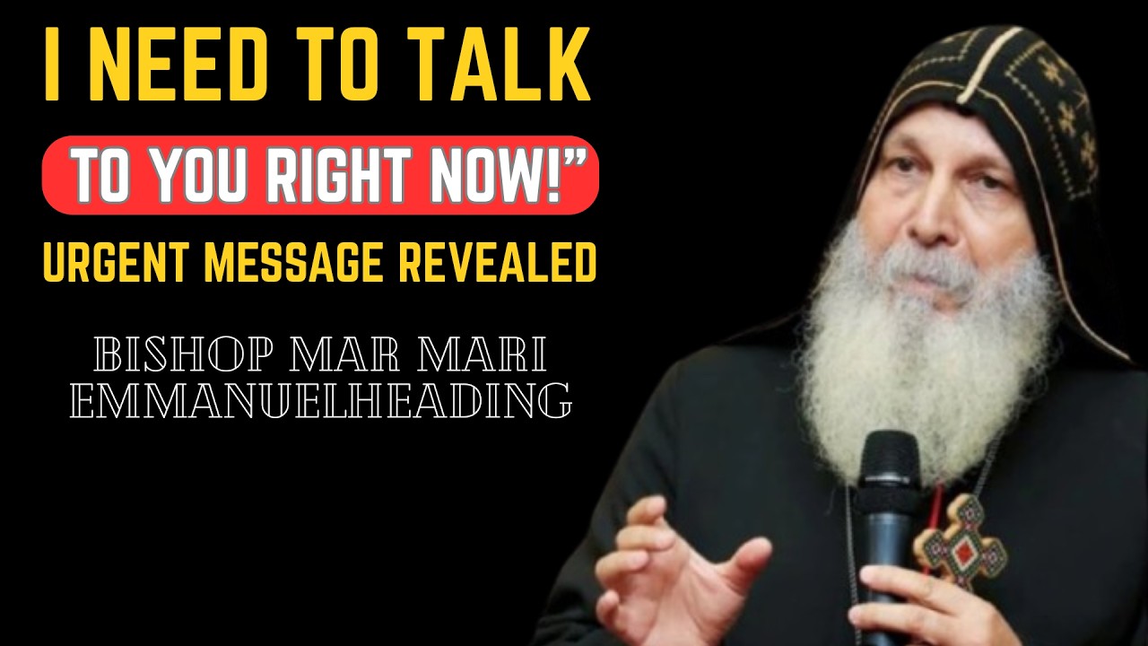 🔥 GOD SAYS: “I NEED TO TALK TO YOU RIGHT NOW!” — URGENT MESSAGE REVEALED ⚠️✨Bishop Mar Mari Emmanuel