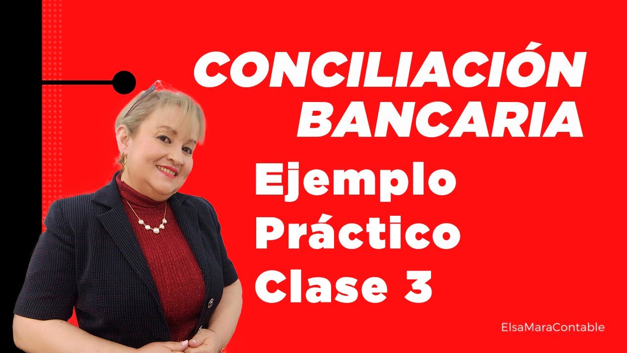 Conciliación Bancaria Ejemplo Práctico. Clase 3
