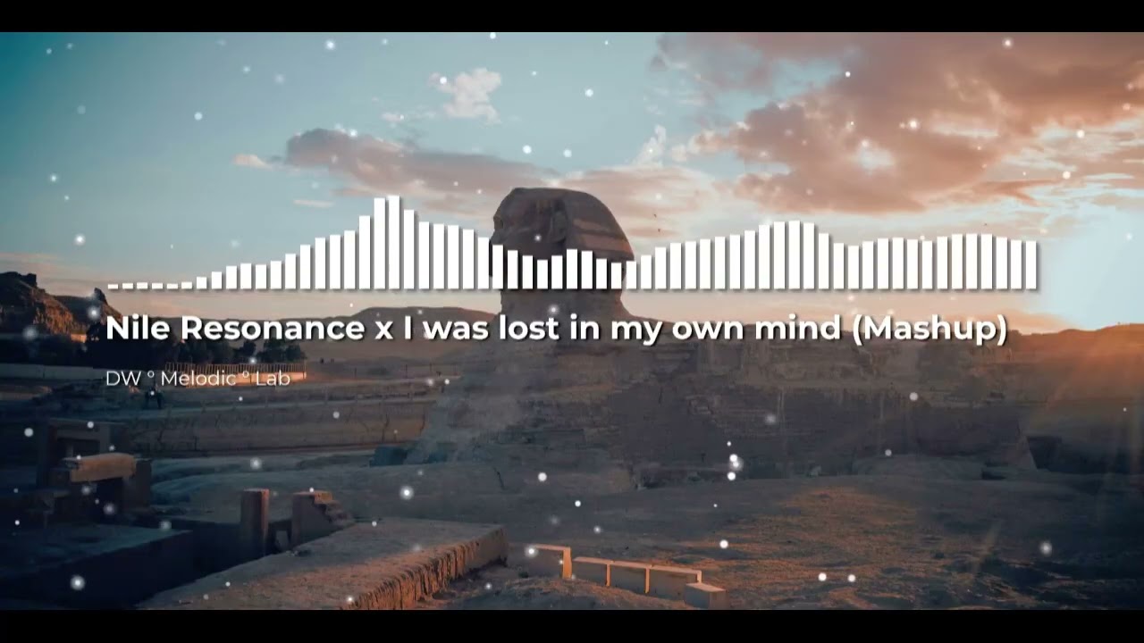 Nile Resonance x I was lost in my own mind (Mashup) - Deep Melodic House