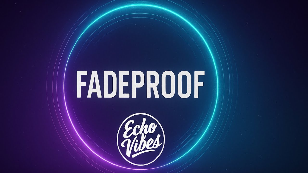 Fadeproof &ndash; EDM Electronic Anthem | Echo Vibes