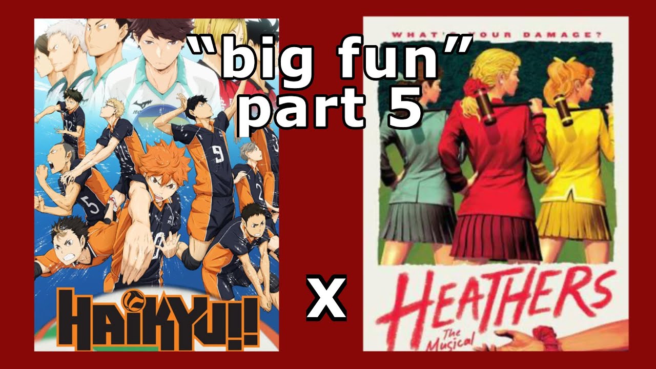 “big fun” // haikyuu x Heathers // part 5